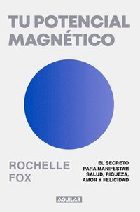 bokomslag Tu Potencial Magnético / Magnetic, the Life-Changing Power of the Subconscious