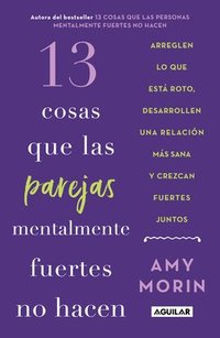 bokomslag 13 Cosas Que Las Parejas Mentalmente Fuertes No Hacen / 13 Things Mentally Strong Couples Don't Do