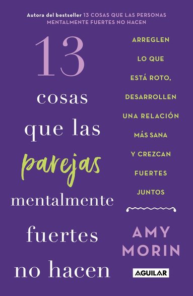 Amy Morin - 13 cosas que las parejas mentalmente fuertes no hacen / 13 Things Mentally Strong Couples Don't Do, Häftad