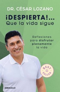bokomslag ¡Despierta...! Que La Vida Sigue: Reflexiones Para Disfrutar Plenamente La Vida / Life Goes On: Reflections to Fully Enjoy Your Life