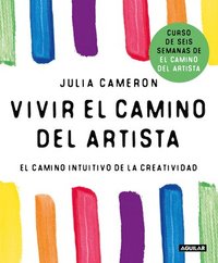 bokomslag Vivir El Camino del Artista: El Camino Intuitivo de la Creatividad / Living the Artist's Way: An Intuitive Path to Greater Creativity