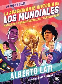 bokomslag La Apasionada Historia de Los Mundiales / The Exciting History of the World Cups