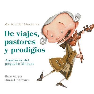 Mario Iván Martínez - de Viajes, Pastores Y Prodigios. La Infancia de Mozart / Of Travels, Shepherds, and Prodigies: Adventures of Little Mozart, Häftad