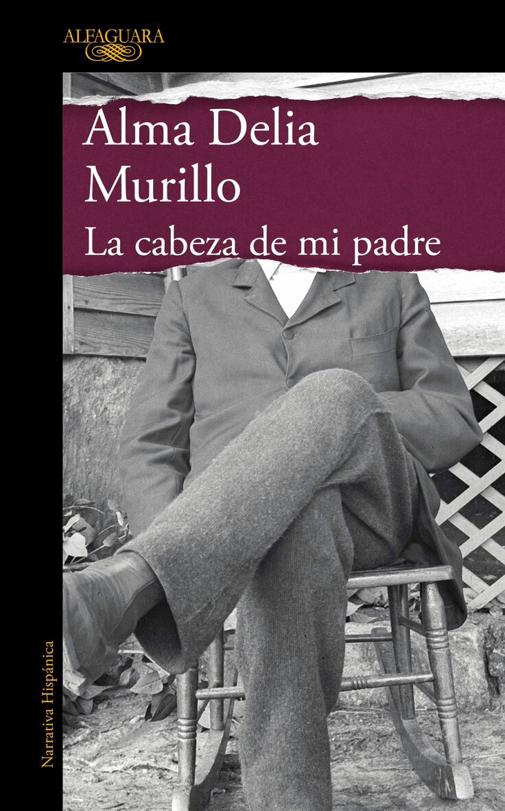 Alma Delia Murillo - La cabeza de mi padre (Edición especial) / My Father's Head (Special Edition), Inbunden
