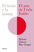 Helena Chávez Mac Gregor - El Listón Y La Bomba. El Arte de Frida Kahlo / The Ribbon and the Bomb: Frida Kahlos Art, Häftad