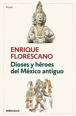 Dioses Y Héroes del México Antiguo / Gods and Heroes of Ancient Mexico