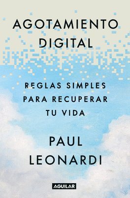 Agotamiento Digital / Digital Exhaustion: Simple Rules for Reclaiming Your Life