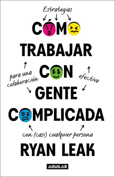 Ryan Leak - Cómo trabajar con gente complicada / How to Work with Complicated People: Strategies for Effective Collaboration with (Nearly) Anyone, Häftad