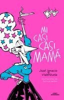 José Ignacio Valenzuela - Mi Casi Casi Mamá / My Almost-Almost Mom, Häftad
