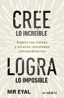 Nir Eyal - Cree Lo Increíble, Logra Lo Imposible / Beyond Belief, Häftad