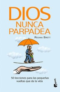 bokomslag Dios Nunca Parpadea: 50 Lecciones Para Las Pequeñas Vueltas Que Da La Vida / God Never Blinks: 50 Lessons for Life's Little Detours (Spanish Edition)