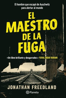 El Maestro de la Fuga: El Hombre Que Escapó de Auschwitz Para Alertar Al Mundo / The Escape Artist: The Man Who Broke Out of Auschwitz to Warn the Wor