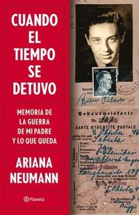 bokomslag Cuando El Tiempo Se Detuvo: Memorias de la Guerra de Mi Padre Y Lo Que Queda / When Time Stopped: A Memoir of My Father's War and What Remains