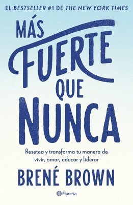 Más Fuerte Que Nunca / Rising Strong: How the Ability to Reset Transforms the Way We Live, Love, Parent, and Lead (Spanish Edition) 1