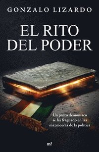 bokomslag El Rito del Poder: Un Pacto Demoniaco Se Ha Fraguado En Las Mazmorras de la Poltica / The Rite of Power