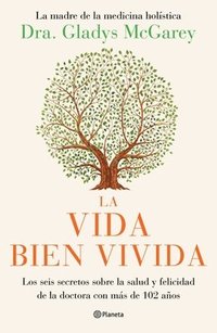 bokomslag La Vida Bien Vivida: Los Seis Secretos Sobre La Salud Y Felicidad de la Doctora Con Más de 102 Años / The Well-Lived Life (Spanish Edition)