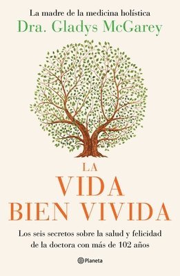 bokomslag La Vida Bien Vivida: Los Seis Secretos Sobre La Salud Y Felicidad de la Doctora Con Más de 102 Años / The Well-Lived Life