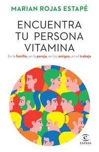 bokomslag Encuentra Tu Persona Vitamina: En La Familia, En La Pareja, En Los Amigos, En El Trabajo / Find Your Vitamin Person