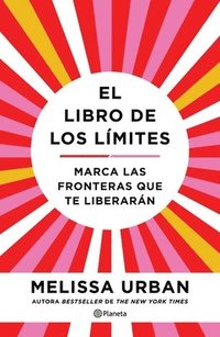 bokomslag El Libro de Los Límites: Marca Las Fronteras Que Te Liberarán / The Book of Boundaries (Spanish Edition)
