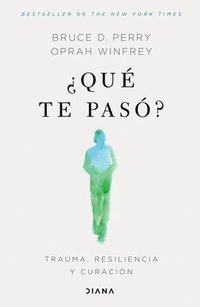 bokomslag ¿Qué Te Pasó?: Trauma, Resiliencia Y Curación / What Happened to You?: Conversations on Trauma, Resilience, and Healing (Spanish Edition)