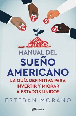 bokomslag Manual del Sueo Americano: La Gua Definitiva Para Invertir Y Migrar a Estados Unidos / The American Dream Manual