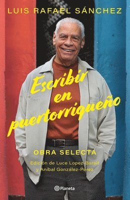 Luis Rafael Sánchez, Luis Rafael Sa&#769;nchez, Sa& - Escribir En Puertorriqueño: Obra Selecta / Writing in Puerto Rican, Häftad
