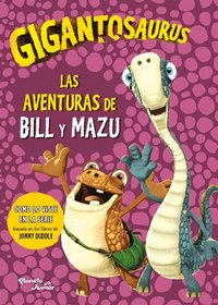 bokomslag Gigantosaurus. Las Aventuras de Bill Y Mazu / Gigantosaurus. Bill's Adventures
