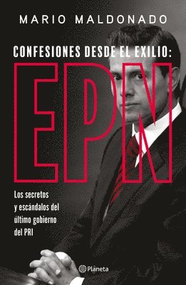 bokomslag Confesiones Desde El Exilio: Enrique Pea Nieto / Confessions from Exile: Enrique Pea Nieto