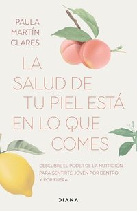 bokomslag La Salud de Tu Piel Est En Lo Que Comes / Healthy Skin Comes from What You Eat