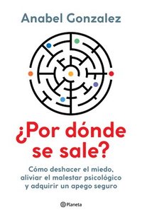 bokomslag Por Dnde Se Sale?: Cmo Deshacer El Miedo, Aliviar El Malestar Psicolgico Y Adquirir Un Apego Seguro / Where Do I Get Out?