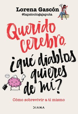 bokomslag Querido Cerebro: Qu Diablos Quieres de M? / Dear Brain, What the Hell Do You Want from Me?