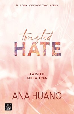 Twisted Hate: Él La Odia... Casi Tanto Como La Desea