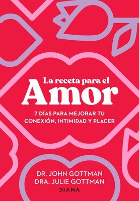 bokomslag La Receta Para El Amor: 7 Das Para Mejorar Tu Conexin, Intimidad Y Placer / The Love Prescription