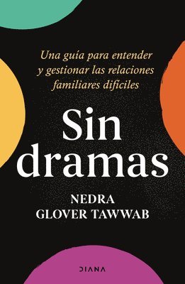 bokomslag Sin Dramas: Una Gua Para Entender Y Gestionar Las Relaciones Familiares Difciles / Drama Free: A Guide to Managing Unhealthy Family Relationships