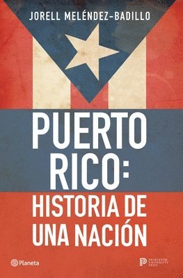 Jorell Meléndez-Badillo - Puerto Rico: Historia de Una Nación / Puerto Rico: A National History, Häftad