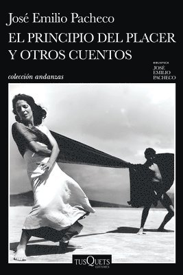 José Emilio Pacheco - El Principio del Placer Y Otros Cuentos (Cuentos) / The Principles of Pleasure and Other Short Stories, Häftad