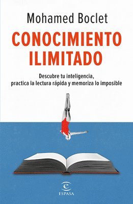 bokomslag Conocimiento Ilimitado: Potencia Tu Inteligencia, Practica La Lectura Rpida Y Memoriza Lo Imposible / Unlimited Knowledge