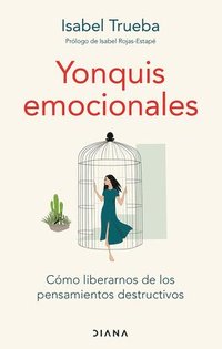 bokomslag Yonquis Emocionales: Cmo Liberarnos de Los Pensamientos Destructivos / Emotional Junkies