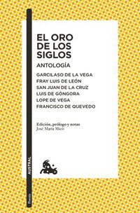 bokomslag El Oro de Los Siglos. Antologa: Garcilaso de la Vega, Fray Luis de Len, San Juan de la Cruz, Luis de Gngora... (Poesa) / The Gold of the Centuries (Poetry)