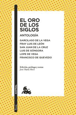 bokomslag El Oro de Los Siglos. Antologa: Garcilaso de la Vega, Fray Luis de Len, San Juan de la Cruz, Luis de Gngora... (Poesa) / The Gold of the Centuries (Poetry)