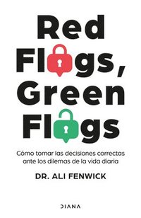 bokomslag Red Flags, Green Flags: Cmo Tomar Las Decisiones Correctas Ante Los Dilemas de la Vida Diaria / Red Flags, Green Flags: How to Make the Right Choices...