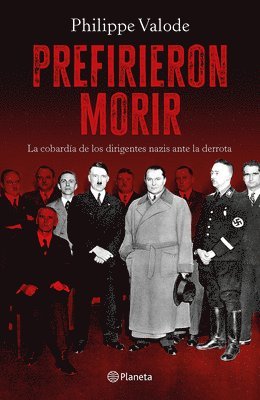 bokomslag Prefirieron Morir: La Cobardía de Los Dirigentes Nazis Ante La Derrota / They Preferred to Die