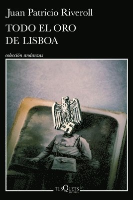 Todo El Oro de Lisboa (Novela) / All the Gold of Lisbon (a Novel) 1