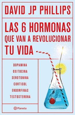 bokomslag Las Seis Hormonas Que Van a Revolucionar Tu Vida: Dopamina, Oxitocina, Serotonina, Cortisol, Endorfinas, Testosterona / High on Life