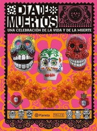 bokomslag Da de Muertos: Una Celebracin de la Vida Y de la Muerte / The Day of the Dead