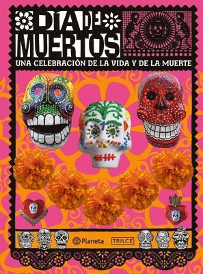 bokomslag Da de Muertos: Una Celebracin de la Vida Y de la Muerte / The Day of the Dead