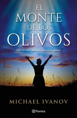 El Monte de Los Olivos: Once Lecciones Para Una Vida Extraordinaria / The Mount of Olives 1