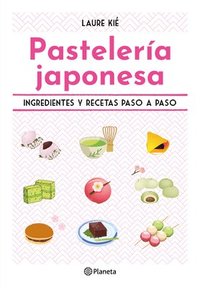 bokomslag Pastelera Japonesa: Ingredientes Y Recetas Paso a Paso / Sweet and Easy Japanese Desserts