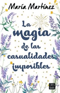 bokomslag La Magia de Las Casualidades Imposibles (Novela) / The Magic of Impossible Coincidences (a Novel)