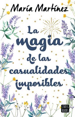 Magia de Las Casualidades Imposibles (Novela) / The Magic of Impossible Coincidences (a Novel)